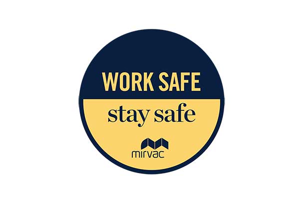 Work safe Stay safe Mirvac